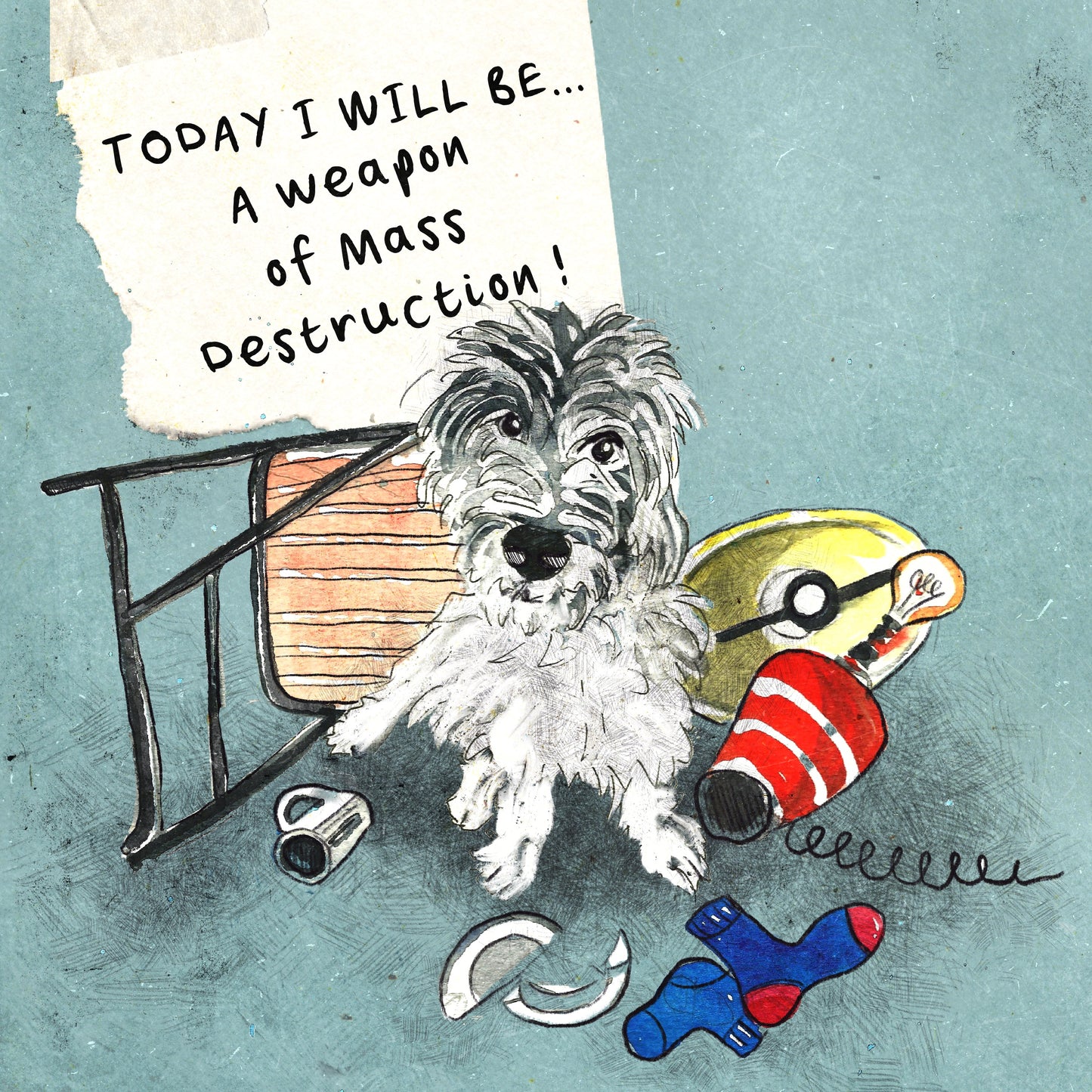 Today I will be...A weapon of mass destruction - Greeting Card