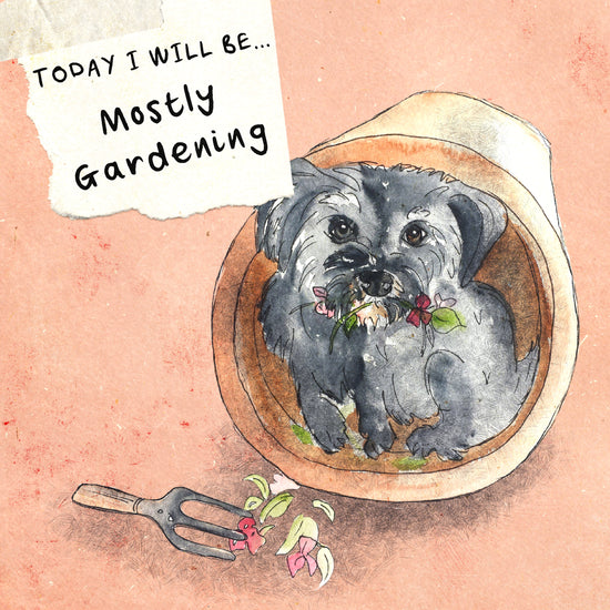 Today I will be...Mostly gardening - Greeting Card