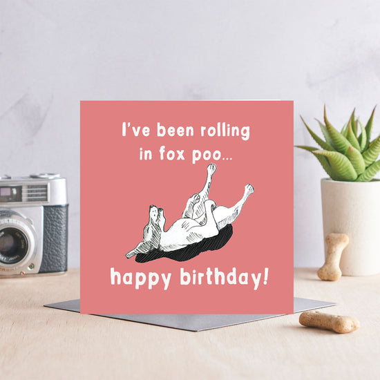 Load image into Gallery viewer, Happy Birthday (I&amp;#39;ve been rolling in fox poo!)
