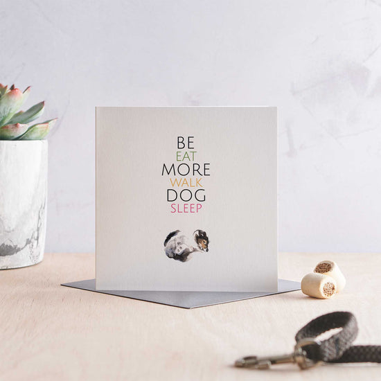 Be More Dog - Greeting Card