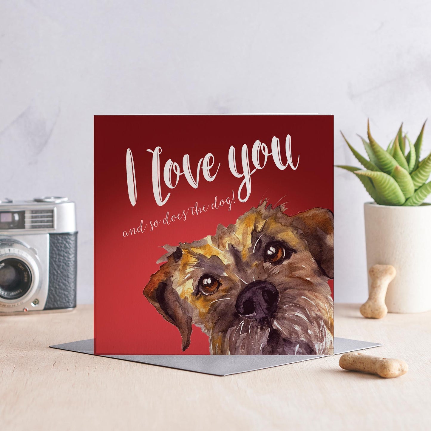 I love you and so does the dog - Border Terrier